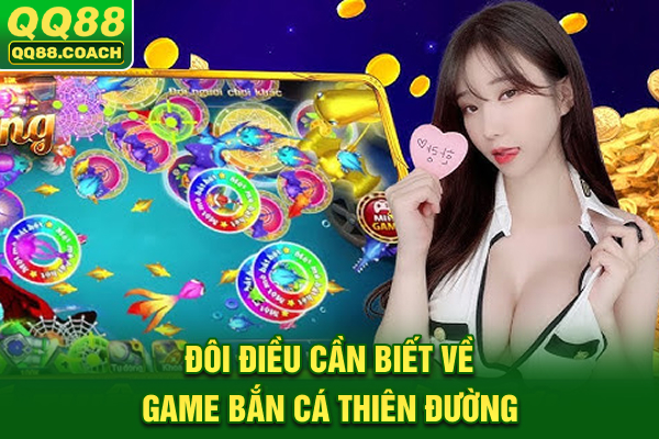 Đôi điều cần biết về game bắn cá Thiên Đường