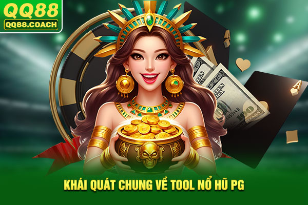 Khái quát chung về tool nổ hũ PG