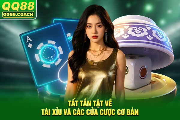 Tất tần tật về Tài Xỉu và các cửa cược cơ bản